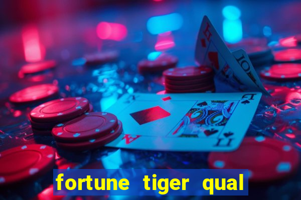 fortune tiger qual a melhor plataforma